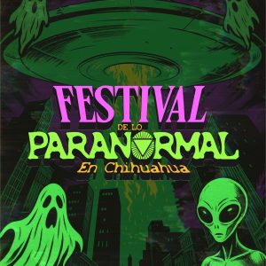 Festival de lo Paranormal en Chihuahua